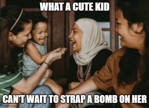 Little Bomb | WHAT A CUTE KID; CAN'T WAIT TO STRAP A BOMB ON HER | image tagged in dark humor | made w/ Imgflip meme maker