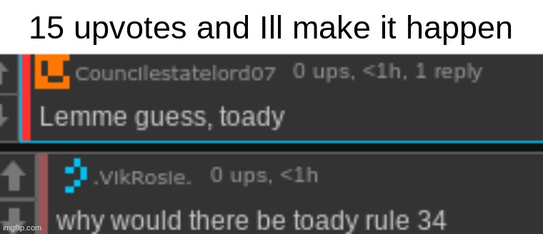 y'all have been real chaste since november started so I wouldn't be surprised if nobody upvotes this. | 15 upvotes and Ill make it happen | made w/ Imgflip meme maker