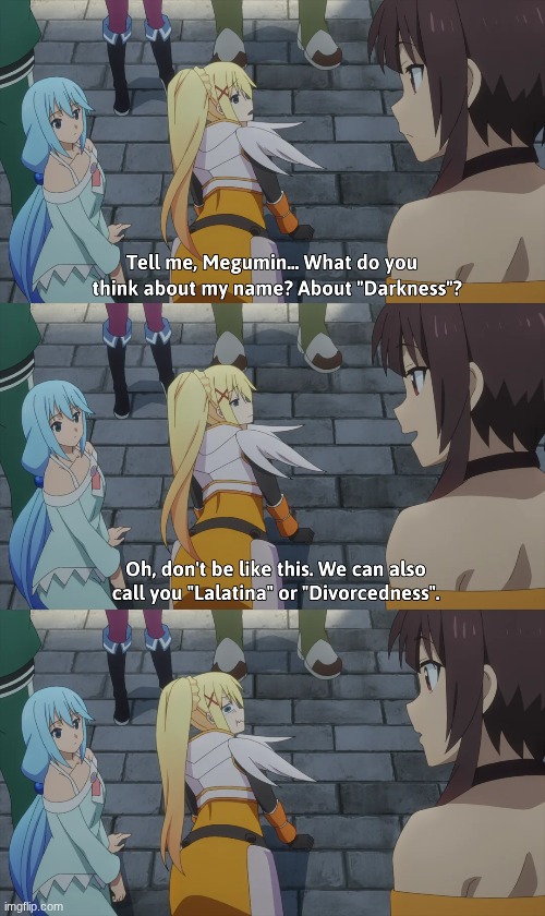 image tagged in konosuba,megumin,aqua,darkness | made w/ Imgflip meme maker