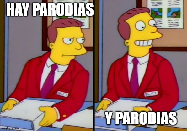 Parodias | HAY PARODIAS; Y PARODIAS | image tagged in simpsons truth lionel hutz | made w/ Imgflip meme maker