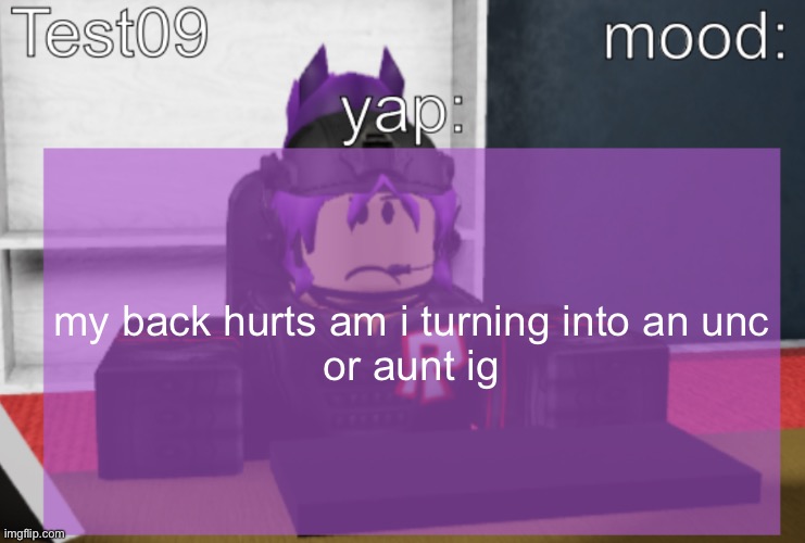 Test09 Jane Doe Temp | my back hurts am i turning into an unc

or aunt ig | image tagged in test09 jane doe temp | made w/ Imgflip meme maker