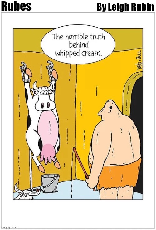 The law of the whip… | image tagged in repost,rubes,comics,cow,whipped cream,dungeon | made w/ Imgflip meme maker