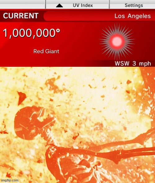 Whats Up With Los Angeles | image tagged in fire skeleton,wii u,heat,hot,sun,it burns | made w/ Imgflip meme maker