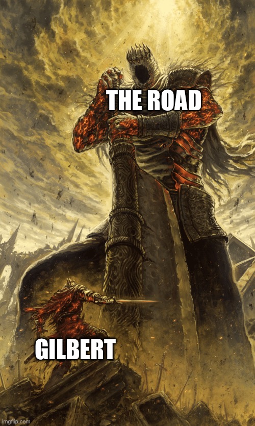 Gilbert Knight Meme | THE ROAD; GILBERT | image tagged in small knight giant knight,memes | made w/ Imgflip meme maker