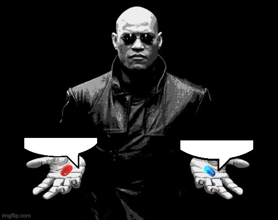 Speech bubble update: there's two now | image tagged in morpheus matrix blue pill red pill,speech bubble | made w/ Imgflip meme maker