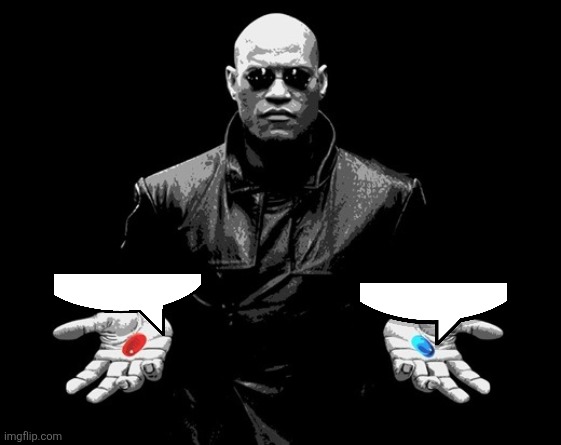 Speech bubble update: there's two now | image tagged in morpheus matrix blue pill red pill,speech bubble | made w/ Imgflip meme maker