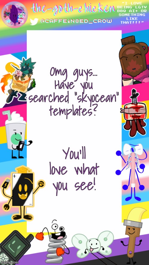 Let's repost them... | Omg guys... Have you searched "skyocean" templates? You'll love what you see! | image tagged in the-goth-chicken's pride announcement template | made w/ Imgflip meme maker