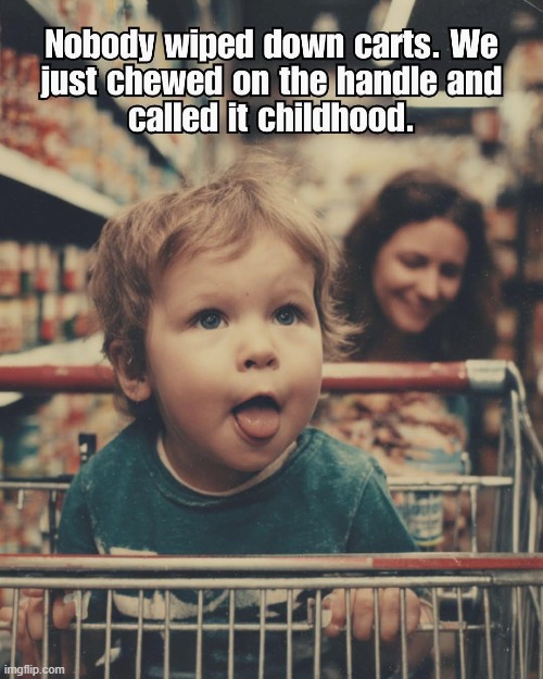 We were told not to but the germs were tasty | image tagged in vince vance,children,today,versus,yesterday,kids today | made w/ Imgflip meme maker