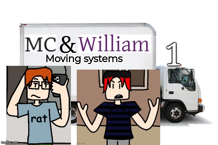 Coming tomorrow | Moving systems; &; 1 | image tagged in moving truck,mc,william,mc and william moving systems,mc and william,cousins | made w/ Imgflip meme maker