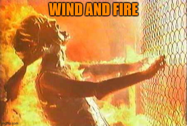 Terminator nuke | WIND AND FIRE | image tagged in terminator nuke | made w/ Imgflip meme maker