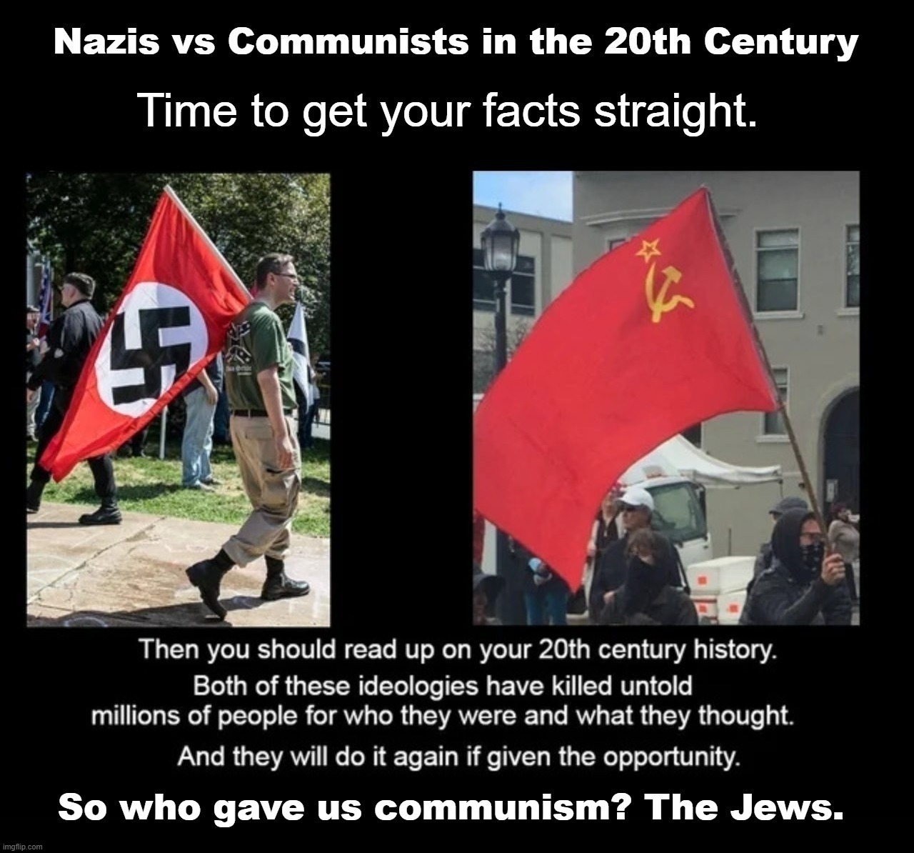 Nazis vs. Communists in the 20th Century: Time to get your facts straight. | image tagged in nazis,communists,jews,bolsheviks,genocide,inconvenient truth | made w/ Imgflip meme maker
