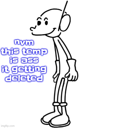 its only good as a shitpost like once | nvm this temp is ass it getting deleted | image tagged in i have mere seconds to live | made w/ Imgflip meme maker