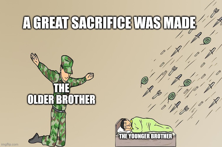Pov you're teaching your sibling(s) to play call of duty | A GREAT SACRIFICE WAS MADE; THE OLDER BROTHER; THE YOUNGER BROTHER | image tagged in soldier not protecting child | made w/ Imgflip meme maker