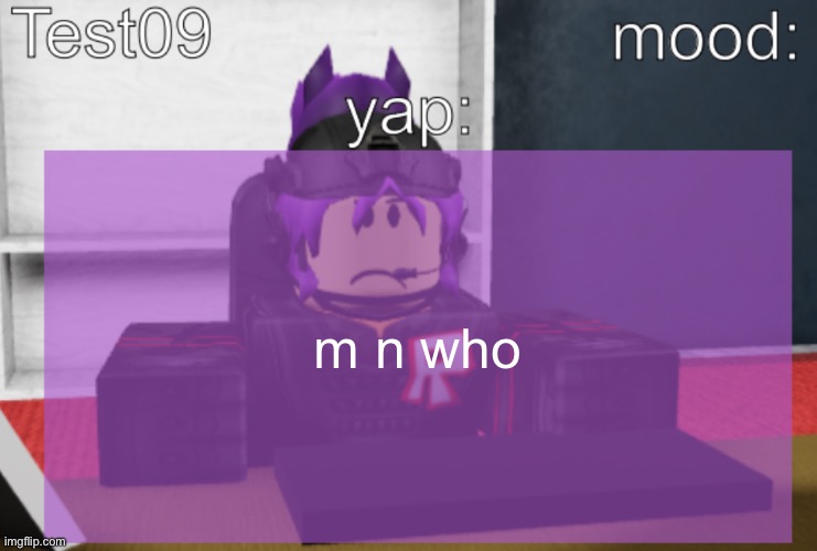 Test09 Jane Doe Temp | m n who | image tagged in test09 jane doe temp | made w/ Imgflip meme maker