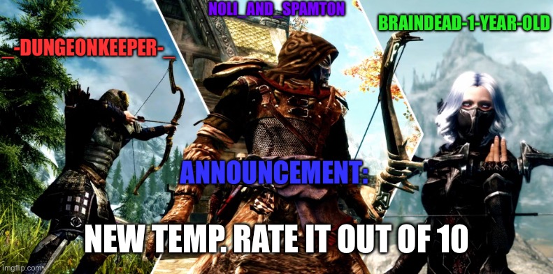(4) | NEW TEMP. RATE IT OUT OF 10 | image tagged in noli dungeon keeper and braindead s announcement temp | made w/ Imgflip meme maker