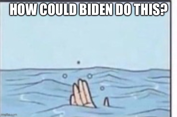 HOW COULD BIDEN DO THIS? | made w/ Imgflip meme maker