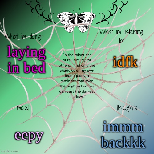 sammy's announcement temp | idfk; laying in bed; eepy; immm backkk | image tagged in sammy's announcement temp | made w/ Imgflip meme maker