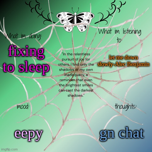 sammy's announcement temp | let me down slowly-Alec Benjamin; fixing to sleep; eepy; gn chat | image tagged in sammy's announcement temp | made w/ Imgflip meme maker