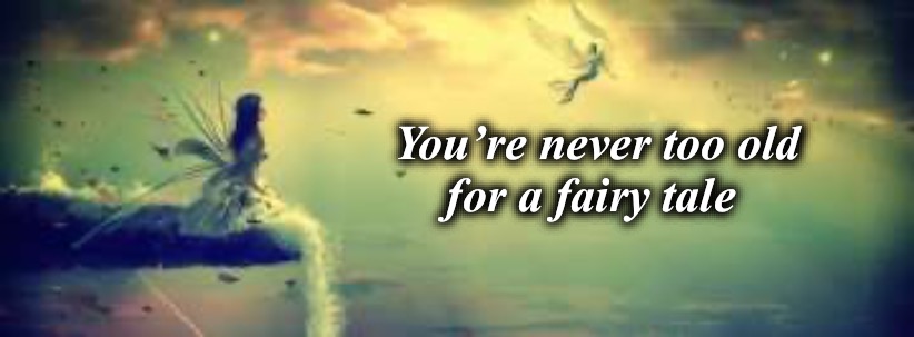 Fairy Tale | You’re never too old
for a fairy tale | image tagged in fairy,never too old | made w/ Imgflip meme maker