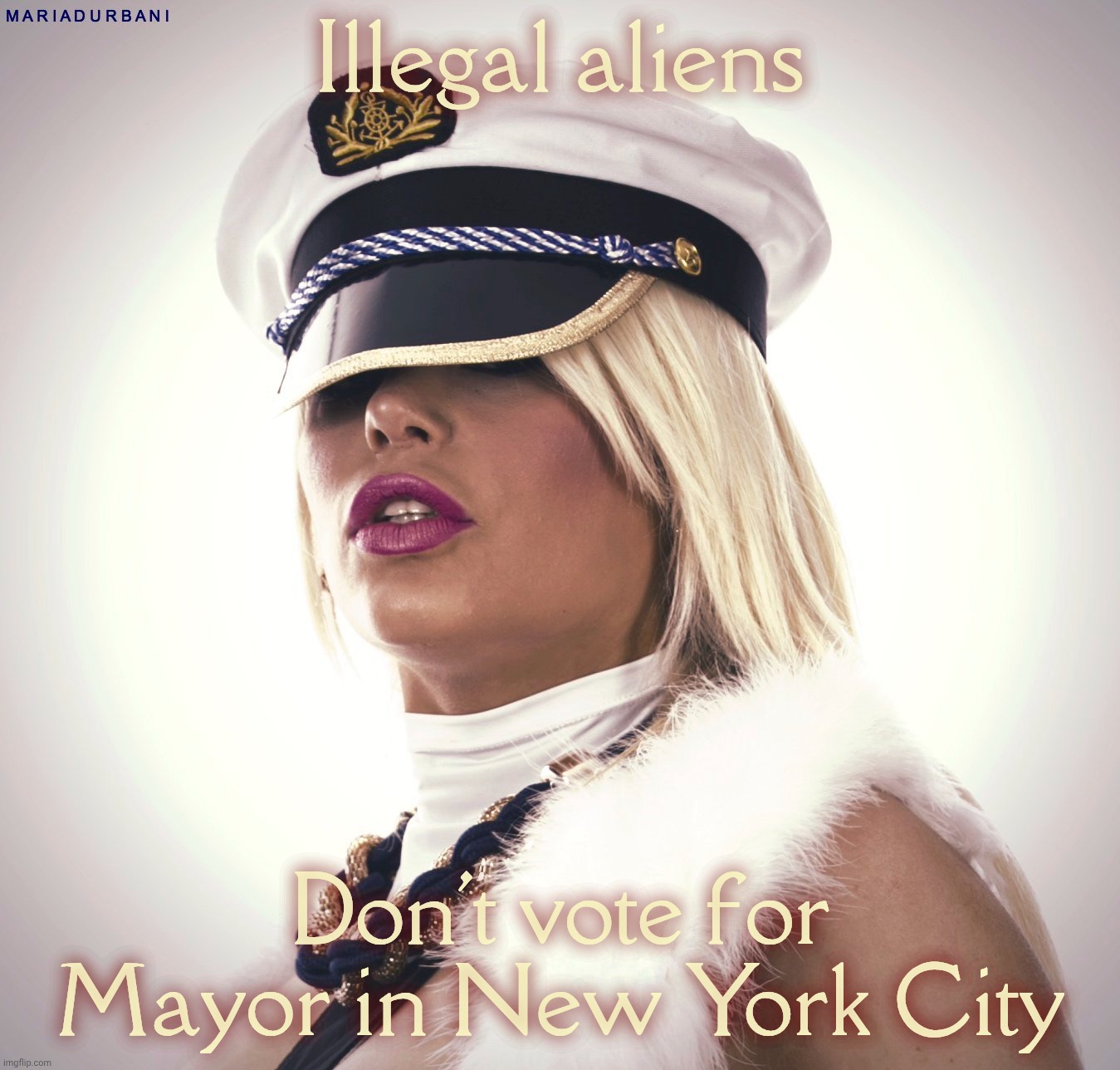 Maria Durbani | Illegal aliens Don't vote for Mayor in New York City | image tagged in maria durbani | made w/ Imgflip meme maker