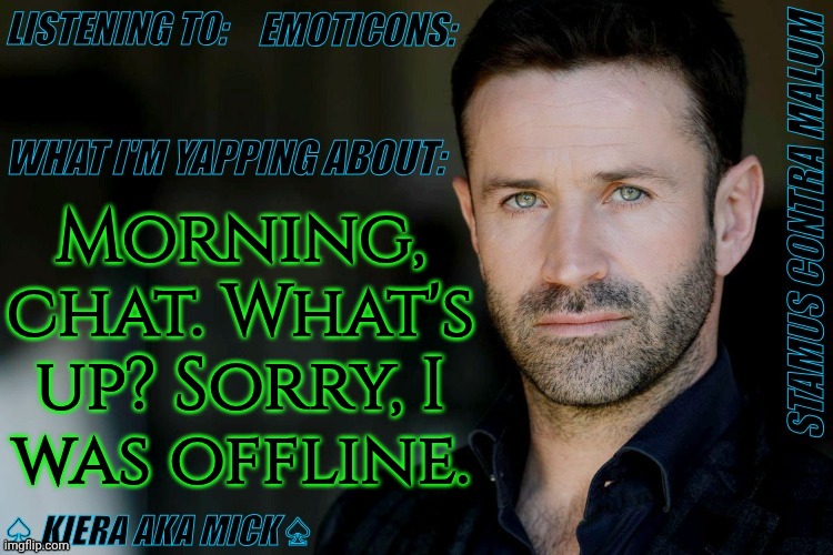 Should I Post A Link To My Playlist? | Morning,
chat. What's
up? Sorry, I
was offline. | image tagged in km adam fergus announcement,morning chat,what did i miss,should i post it,spotify playlist | made w/ Imgflip meme maker