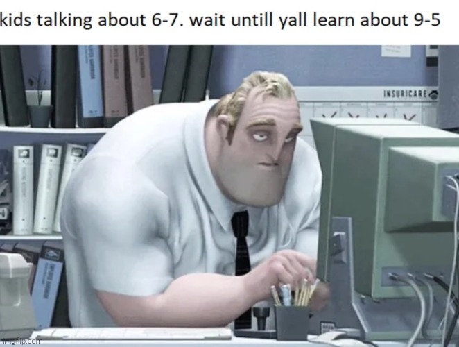 image tagged in memes,funny,funny memes,67,six seven | made w/ Imgflip meme maker