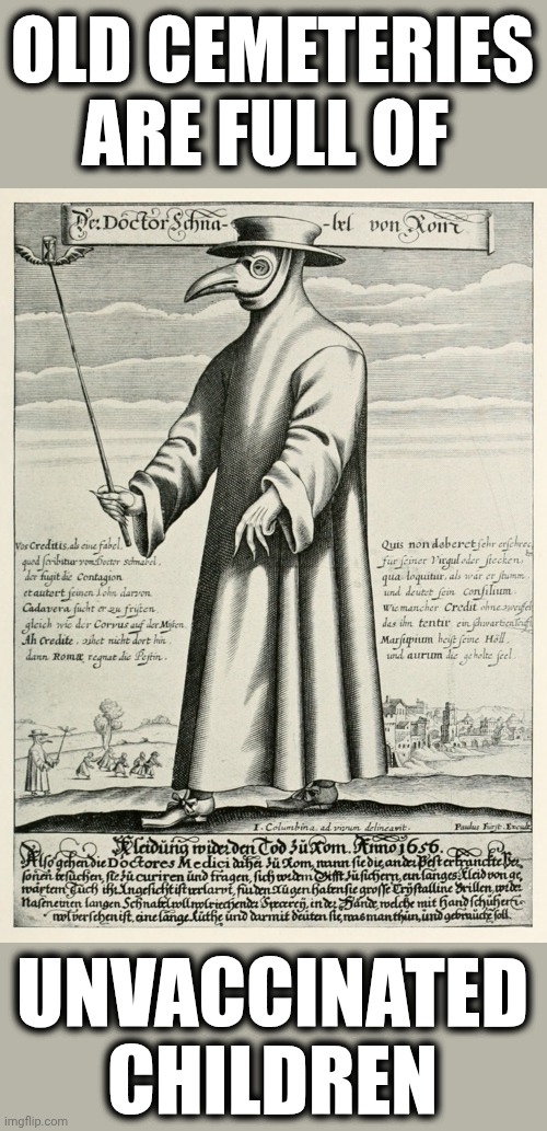 That's An Undeniable Fact | OLD CEMETERIES ARE FULL OF; UNVACCINATED CHILDREN | image tagged in memes,plague,vaccines,tombstone,gravestone,vaccination | made w/ Imgflip meme maker