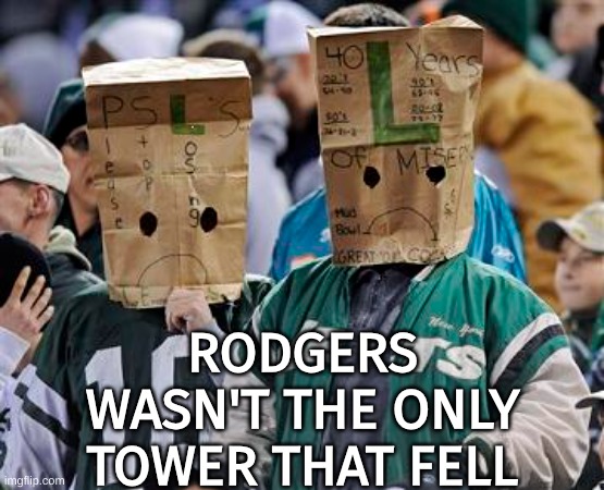 New York Jets meme | RODGERS WASN'T THE ONLY TOWER THAT FELL | image tagged in memes,jets,nfl memes,aaron rodgers,sports,funny memes | made w/ Imgflip meme maker