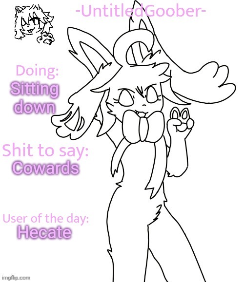 UntitledGoober's Sometimes Announcement Template | Sitting down; Cowards; Hecate | image tagged in untitledgoober's sometimes announcement template | made w/ Imgflip meme maker
