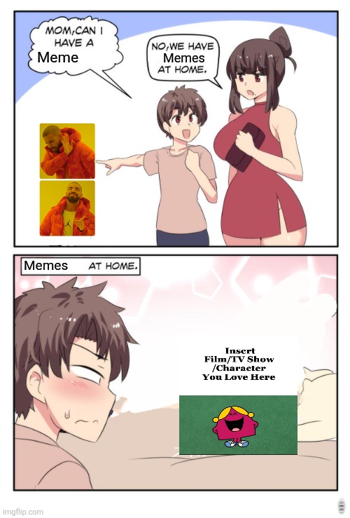 Matkiko must see this | Meme; Memes; Memes; NO CREDIT TO MR MEN RAYMAN FAN 2001 | image tagged in mom can i have a meme,deviantart,little miss chatterbox,oh wow are you actually reading these tags | made w/ Imgflip meme maker