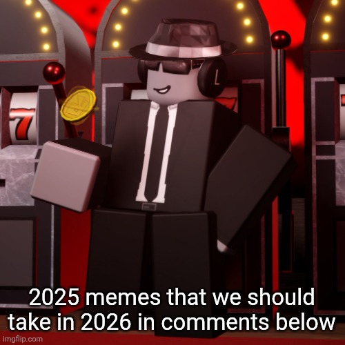 Chance Forsaken | 2025 memes that we should take in 2026 in comments below | image tagged in chance forsaken | made w/ Imgflip meme maker