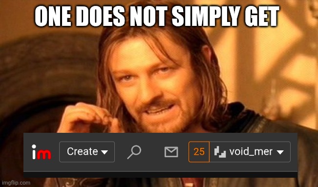 HOW THE FUCK | ONE DOES NOT SIMPLY GET | image tagged in memes,one does not simply | made w/ Imgflip meme maker