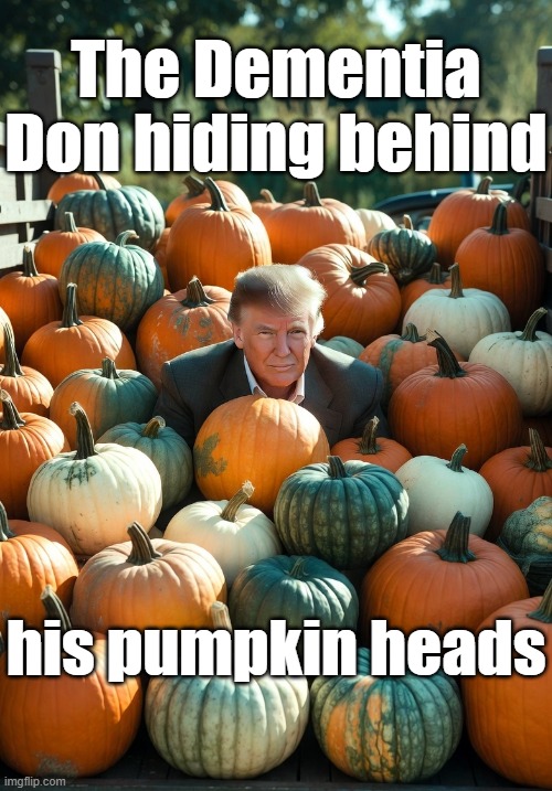 The Dementia Don hiding behind his pumpkin heads | image tagged in donald trump pumpkin truck | made w/ Imgflip meme maker