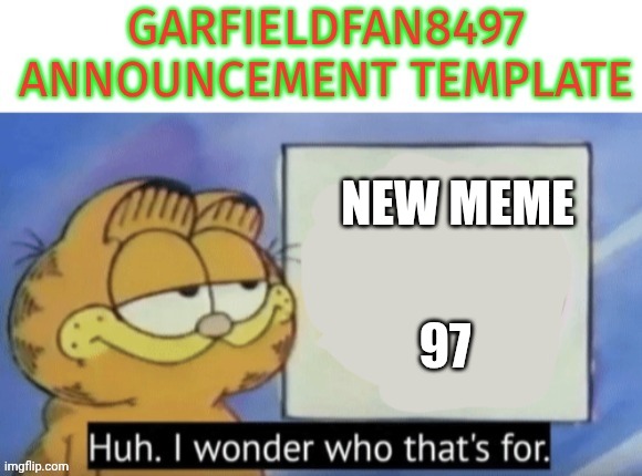 97 | NEW MEME; 97 | image tagged in 97 | made w/ Imgflip meme maker