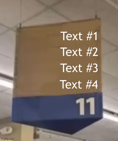 Aisle Meme Template | Text #1; Text #2; Text #3; Text #4 | image tagged in aisle sign,memes,template | made w/ Imgflip meme maker