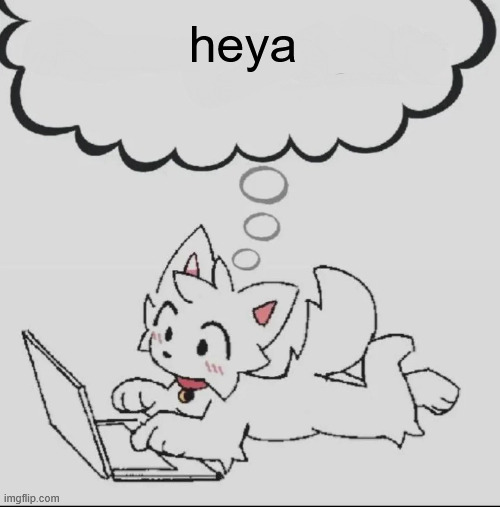 = | heya | image tagged in huh guh hwuh | made w/ Imgflip meme maker