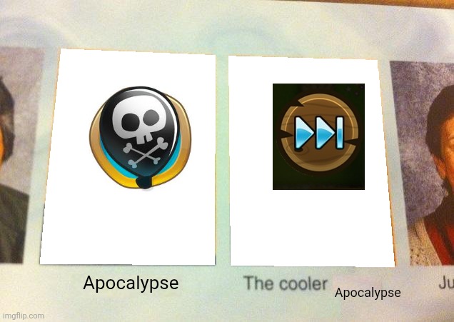 I mean its better right? | Apocalypse; Apocalypse | image tagged in daniel the cooler daniel blank | made w/ Imgflip meme maker