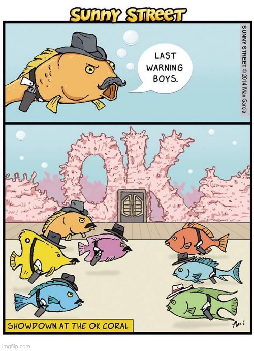 image tagged in comics,sunny street,fish,gunfight,ok coral,last warning | made w/ Imgflip meme maker