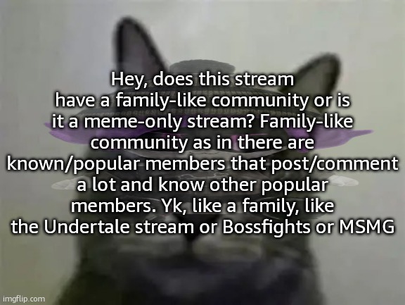 Uzi of topic | Hey, does this stream have a family-like community or is it a meme-only stream? Family-like community as in there are known/popular members that post/comment a lot and know other popular members. Yk, like a family, like the Undertale stream or Bossfights or MSMG | image tagged in yo got games on yo phone | made w/ Imgflip meme maker