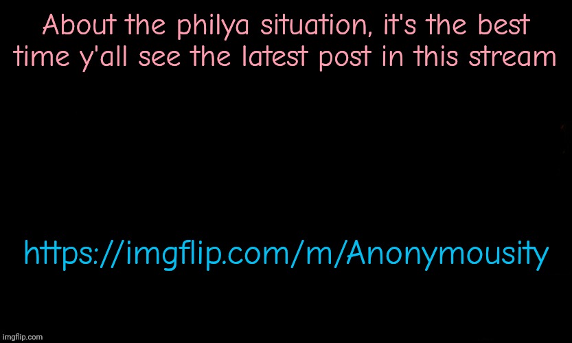 The Blue | About the philya situation, it's the best time y'all see the latest post in this stream; https://imgflip.com/m/Anonymousity | image tagged in the blue | made w/ Imgflip meme maker