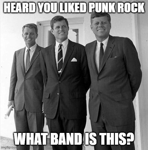 Punk Rock Legends | HEARD YOU LIKED PUNK ROCK; WHAT BAND IS THIS? | image tagged in punk rock | made w/ Imgflip meme maker