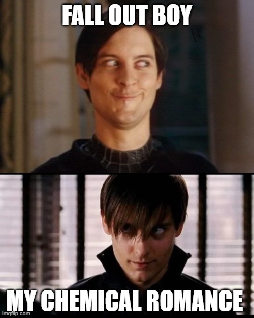 Early 2000s Alt Rock | FALL OUT BOY; MY CHEMICAL ROMANCE | image tagged in tobey maguire/peter parker smirk | made w/ Imgflip meme maker