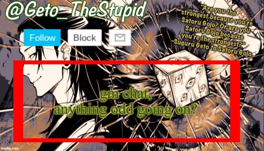 and does emosnek still have a shawna_shit image? i wanna play tic tac toe | gm chat, anything odd going on? | image tagged in geto_thestupid announcement temp | made w/ Imgflip meme maker