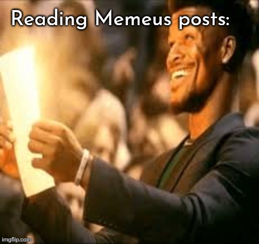 I'm self-glazing for a bit | Reading Memeus posts: | made w/ Imgflip meme maker