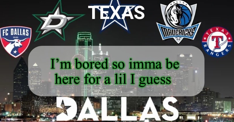 I have something to say | I’m bored so imma be here for a lil I guess | image tagged in i have something to say | made w/ Imgflip meme maker