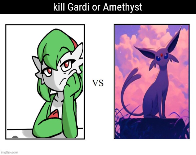 do ppl even remember gardi anymore | kill Gardi or Amethyst | made w/ Imgflip meme maker