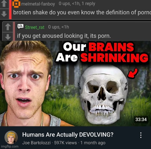 image tagged in our brains are shrinking | made w/ Imgflip meme maker