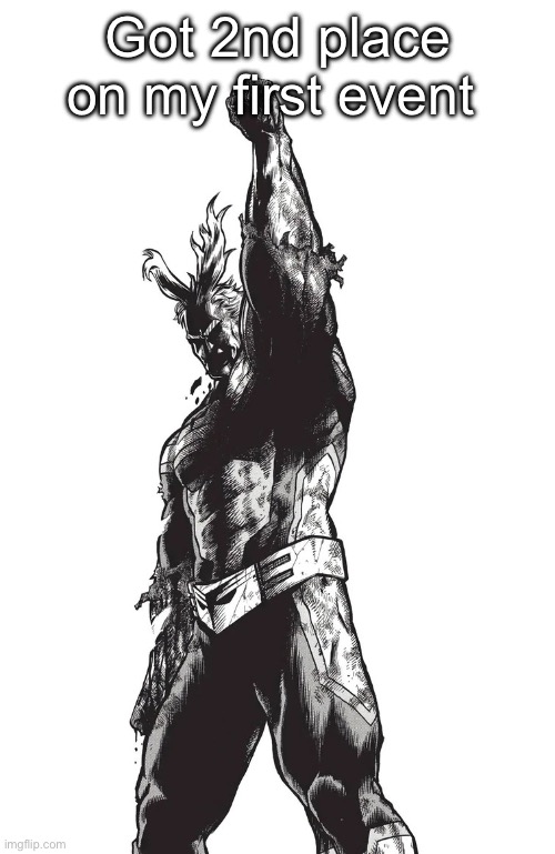 On a swim competition rn | Got 2nd place on my first event | image tagged in all might victory,msmg | made w/ Imgflip meme maker