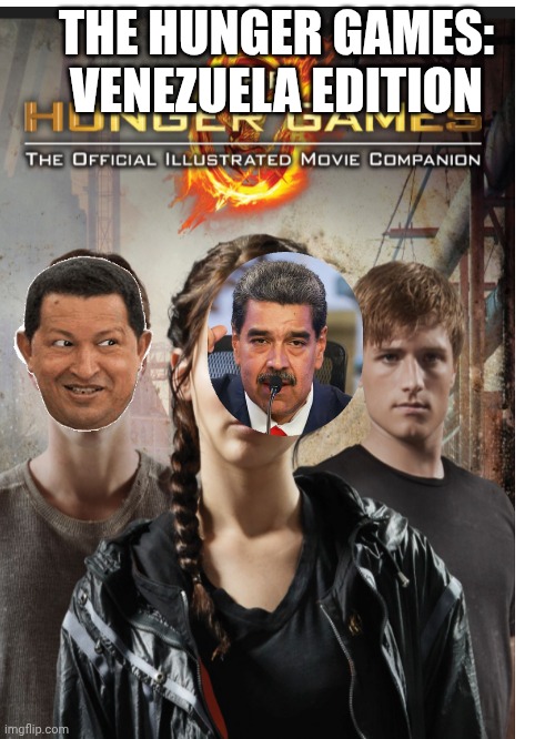 The hunger games | THE HUNGER GAMES: VENEZUELA EDITION | image tagged in venezuela,hunger | made w/ Imgflip meme maker