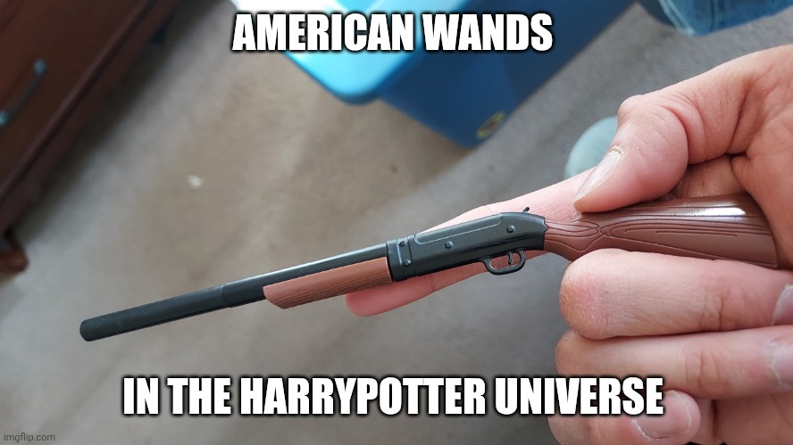 Harry Potter | AMERICAN WANDS; IN THE HARRYPOTTER UNIVERSE | image tagged in harry potter | made w/ Imgflip meme maker